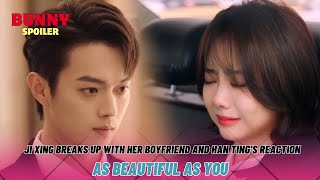 Ji Xing Breaks Up With Her Boyfriend And Han Tings Attitude  As Beautiful As You Ep 9 [upl. by Aurlie]