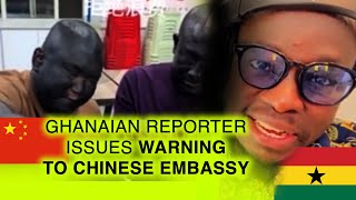 Ghanaian Reporter Warns Chinese Embassy After Chinese Residents Record Video Mocking Africans [upl. by Nauqat]