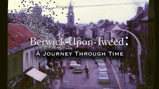 BerwickUponTweed A Journey Through Time 2018 to 1799 [upl. by Jessi804]