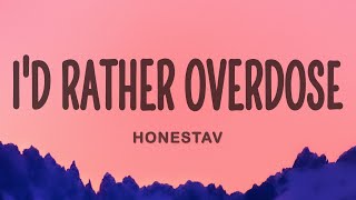 HONESTAV  Id Rather Overdose ft Z [upl. by Bertilla]