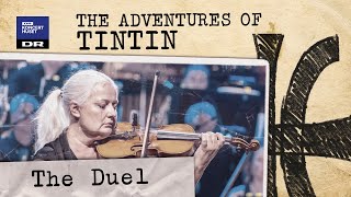 Tintin  The Duel  Danish National Symphony Orchestra Live [upl. by Eiruam]