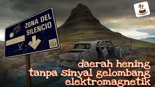 ZONA DEL SILENCIO Tempat dimana jam tidak berdetik Radio tidak berfungsi Kompas tidak menemukan arah [upl. by Shoemaker]