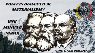 What is Dialectical Materialism  One Minute Marx [upl. by Silverman800]