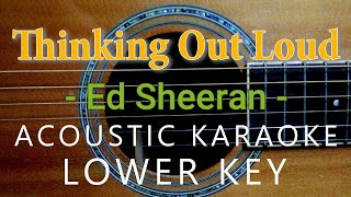 Thinking Out Loud  Ed Sheeran Acoustic Karaoke  Lower Key [upl. by Rednasyl53]