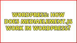 Wordpress How does mediaelementjs work in WordPress [upl. by Aber]