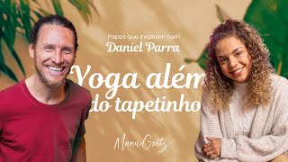 Como aplicar o Yoga na vida  Papos que Inspiram com Manu Goetz [upl. by Giulia43]