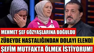 MASTERCHEF ELENEN Ä°SÄ°M ZÃœBEYDE OLDU MEHMET ÅžEF AÄžLADI ZÃœBEYDENÄ°N HASTALIÄžI ÅžOK ETTÄ° MUTFAKTA Ã–LECEM [upl. by Nameerf]