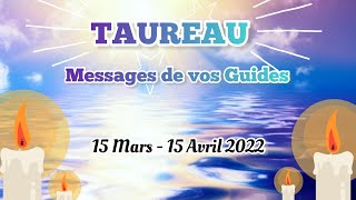 TAUREAU  Messages de Vos Guides  15 Mars  15 Avril 2022 Lecture Intuitive du Tarot [upl. by Gardia18]