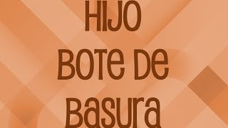 HIJO BOTE DE BASURA  09 DE 10 [upl. by Sherer]