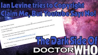 The Dark Side of Doctor Who  Ian Levines Tries to Silence Criticisms But Youtube Says No [upl. by Nixie]