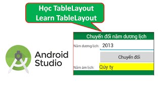 Lập trình Android  Bài 4 Học TableLayout qua ứng dụng Chuyển đổi Năm Âm lịch [upl. by Vittorio]