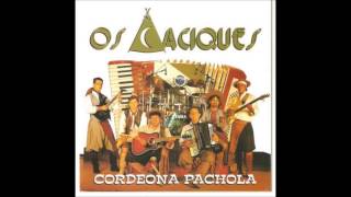 Os Caciques  Cordeona Pachola [upl. by Redna]