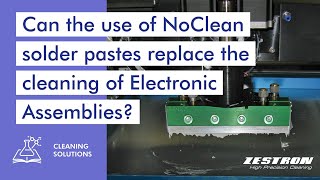 Can the use of NoClean solder pastes replace the cleaning of Electronic AssembliesCLEANING SERIE 2 [upl. by Innad]