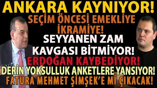 ANKARA KAYNIYOR SEÃ‡Ä°M Ã–NCESÄ° EMEKLÄ°YE Ä°KRAMÄ°YE SEYYANEN ZAM KAVGASI BÄ°TMÄ°YOR ERDOÄžAN KAYBEDÄ°YOR [upl. by Surad]