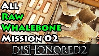 Dishonored 2  Raw Whalebone Locations  Mission 2 Edge of the World [upl. by Riabuz]