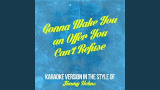 Gonna Make You an Offer You Cant Refuse In the Style of Jimmy Helms Karaoke Version [upl. by Arza]