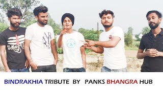 Bindrakhia Tribute  PANKS BHANGRA HUB [upl. by Ferwerda]