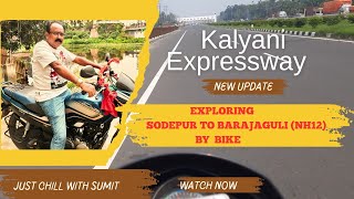 Kalyani Expressway New Update Sodepur to Barajaguli NH12 By Bike [upl. by Archie]