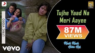 Tujhe Yaad Na Meri Aayee Lyric  Kuch Kuch Hota HaiShah Rukh KhanKajolUdit Narayan [upl. by Guss]