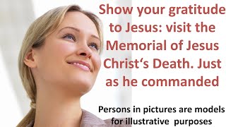 Show your Gratitude to Jesus Visit the Memorial of Jesus Christ’s Death from Jehovah’s Witnesses [upl. by Hauger649]