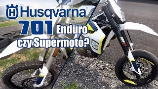 Husqvarna 701 Enduro czy 701 Supermoto Review i test nowości 2017 [upl. by Theta]