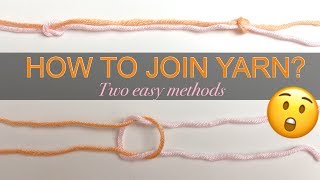 HOW TO JOIN YARN OF THE SAME COLOR SEAMLESSLY  INVISIBLE KNOT  Two easy methods [upl. by Codee729]