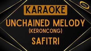 Safitri  Unchained Melody Keroncong Karaoke [upl. by Anem]