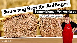 Sauerteig Brot backen für Anfänger mit TrockensauerteigSonnenblumen Vollkornbrot selber backen [upl. by Dlawso852]