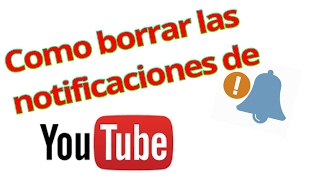 Como borrar las notificaciones de youtube facil y bien explicado [upl. by Lainad]