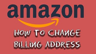 How to change billing address in Amazon [upl. by Doralia]