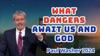 What dangers await us and God  Paul Washer Sermons 2024 [upl. by Tallu400]