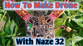 How To Make Drone With Naze 32 [upl. by Ecirum]