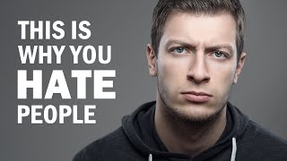 7 Reasons Why You Hate People [upl. by Klimesh]