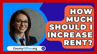 How Much Should I Increase Rent  CountyOfficeorg [upl. by Nnylidnarb]