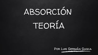 ¿Que es la Absorción Teoría de Absorción [upl. by Aggri63]