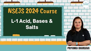 L1 Acid Bases amp Salts  NSEJS Course 2024  Chemistry  Priyanka Bhargava [upl. by Etka]