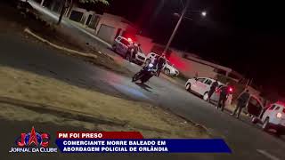 Orlândia comerciante morre baleado em abordagem policial  Jornal da Clube 2ª Edição 03102024 [upl. by Tayyebeb230]