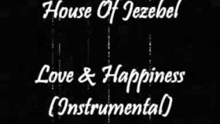 House Of Jezebel  Love amp Happiness Instrumental [upl. by Erme]