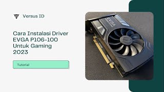 Cara Instalasi Driver Terbaru EVGA P106100 Untuk Gaming  2023 Driver Versi 41722 [upl. by Mickie]