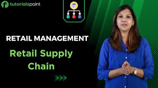 Retail Management  Retail Supply Chain  Tutorialspoint [upl. by Corso212]