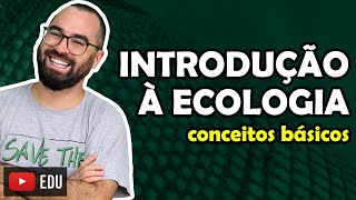 Introdução à ecologia  Conceitos básicos  Aula 01  Módulo VIII Ecologia  Prof Gui [upl. by Seymour]