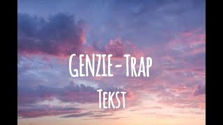 GENZIE  Trap tekst [upl. by Eldreda]