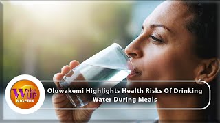 HYDRATION Oluwakemi Explains The Health Hazards Of Taking Water While Eating [upl. by Mackenie38]