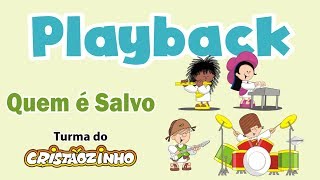 Turma do Cristãozinho  Playback  Quem é Salvo Oficial [upl. by Gitt]