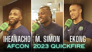 IHEANACHO MOSES SIMON amp EKONG on FFT  AFCON 2023 QUICK FIRE [upl. by Hamlen]