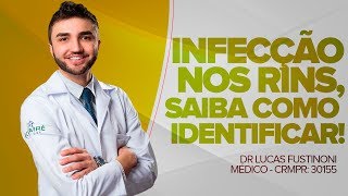 INFECÇÃO NOS RINS Saiba IDENTIFICAR OS SINTOMAS  Dr Lucas Fustinoni  Médico  CRMPR 30155 [upl. by Eaner]