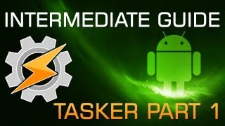 Intermediate Guide to Android Tasker [upl. by Neram]