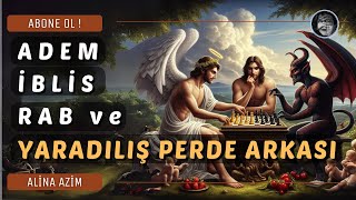 ADEM  İBLİS  RAB VE PERDE ARKASI [upl. by Inafetse]