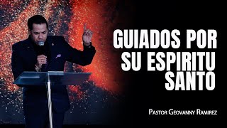 GUIADOS POR EL ESPIRITU SANTO  PASTOR GEOVANNY RAMIREZ [upl. by Dibb386]