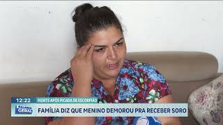 MORTE APÃ“S PICADA DE ESCORPIÃƒO FAMÃLIA DIZ QUE MENINO DEMOROU PRA RECEBER SORO [upl. by Acinna]